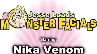 Jesse Loads Monster Facials - Nika Venom